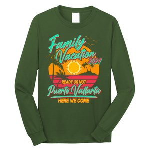 Family Vacation 2024 Ready Or Not Puerto Vallarta Here We Come Long Sleeve Shirt