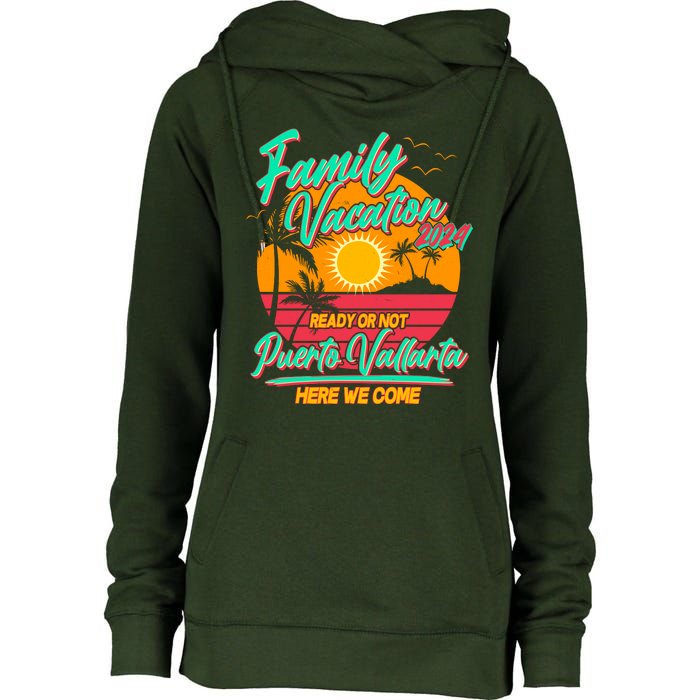 Family Vacation 2024 Ready Or Not Puerto Vallarta Here We Come Womens Funnel Neck Pullover Hood