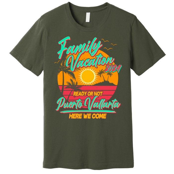 Family Vacation 2024 Ready Or Not Puerto Vallarta Here We Come Premium T-Shirt