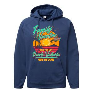 Family Vacation 2024 Ready Or Not Puerto Vallarta Here We Come Performance Fleece Hoodie