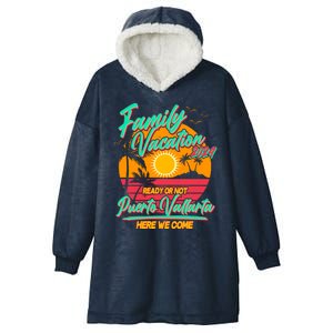 Family Vacation 2024 Ready Or Not Puerto Vallarta Here We Come Hooded Wearable Blanket