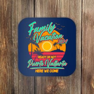 Family Vacation 2024 Ready Or Not Puerto Vallarta Here We Come Coaster