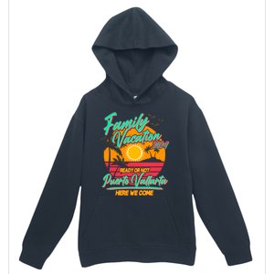 Family Vacation 2024 Ready Or Not Puerto Vallarta Here We Come Urban Pullover Hoodie