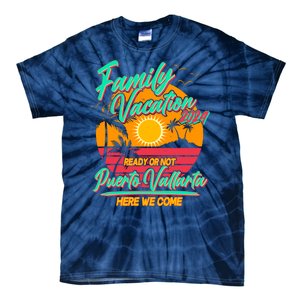 Family Vacation 2024 Ready Or Not Puerto Vallarta Here We Come Tie-Dye T-Shirt