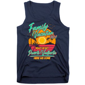 Family Vacation 2024 Ready Or Not Puerto Vallarta Here We Come Tank Top