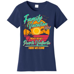 Family Vacation 2024 Ready Or Not Puerto Vallarta Here We Come Women's T-Shirt