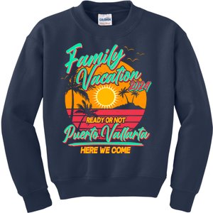 Family Vacation 2024 Ready Or Not Puerto Vallarta Here We Come Kids Sweatshirt