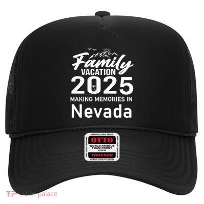 Family Vacation 2025 Making Memories Nevada Summer Trip Funny Gift High Crown Mesh Back Trucker Hat