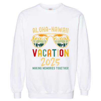 Family Vacation 2025 Aloha Hawaii Hawaiian Summer Matching Garment-Dyed Sweatshirt