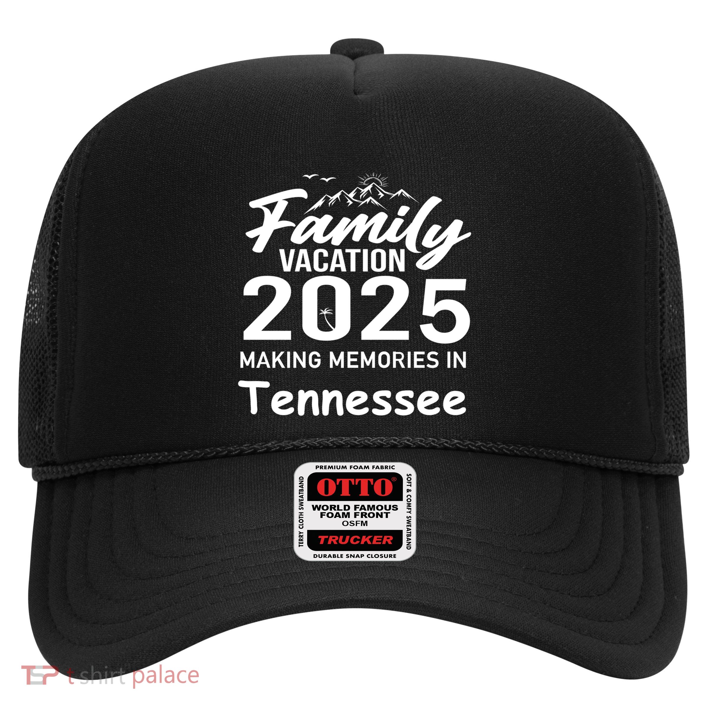 Family Vacation 2025 Making Memories Tennessee Summer Trip Gift Trucker Hat