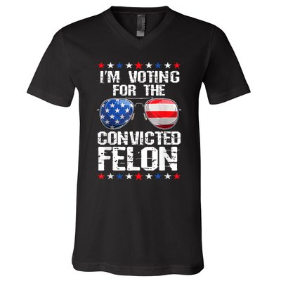 Funny Voting 2024 Im Voting For The Convicted Felon V-Neck T-Shirt