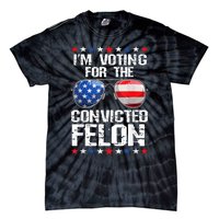 Funny Voting 2024 Im Voting For The Convicted Felon Tie-Dye T-Shirt