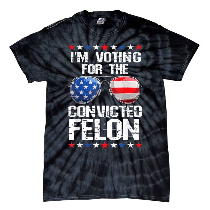 Funny Voting 2024 Im Voting For The Convicted Felon Tie-Dye T-Shirt