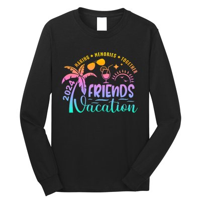 Friends Vacation 2024 Making Memories Together Long Sleeve Shirt