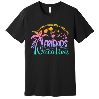 Friends Vacation 2024 Making Memories Together Premium T-Shirt