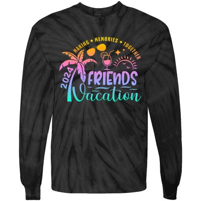 Friends Vacation 2024 Making Memories Together Tie-Dye Long Sleeve Shirt