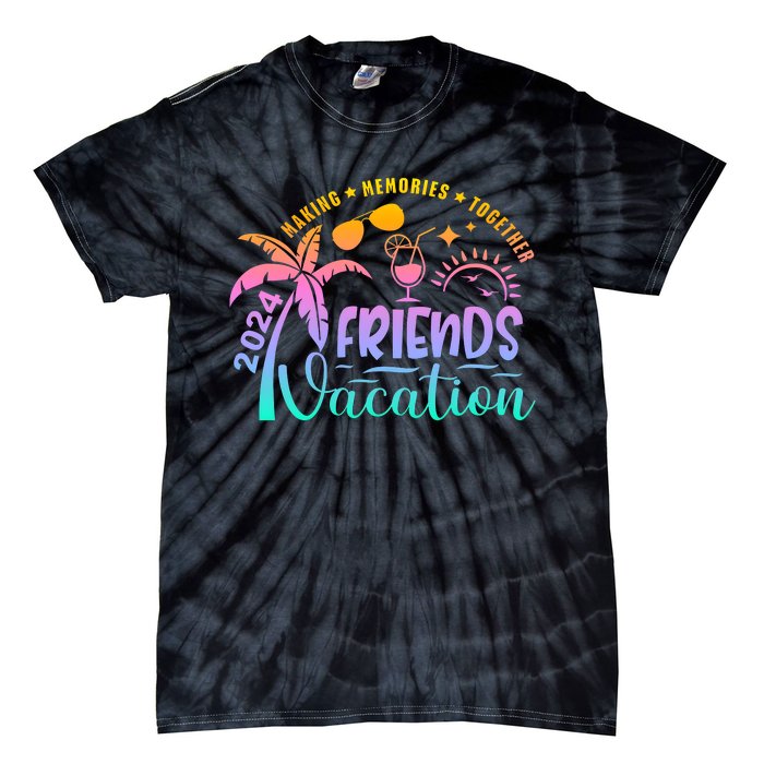 Friends Vacation 2024 Making Memories Together Tie-Dye T-Shirt