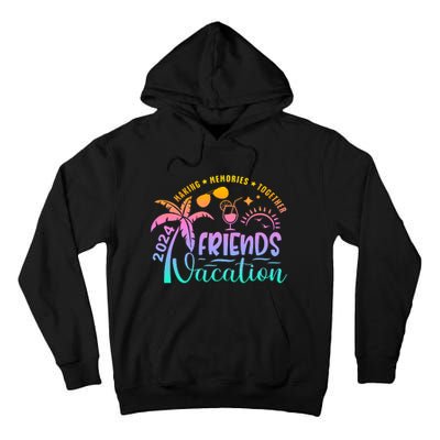 Friends Vacation 2024 Making Memories Together Tall Hoodie