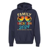 Family Vacation 2024 Beach Matching Summer Vacation 2024 Premium Hoodie