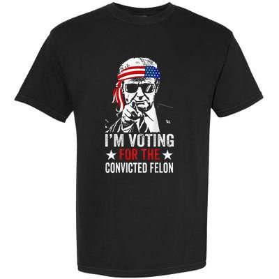 Funny Voting 2024 IM Voting For The Convicted Felon Garment-Dyed Heavyweight T-Shirt