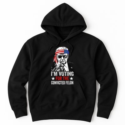 Funny Voting 2024 IM Voting For The Convicted Felon Hoodie