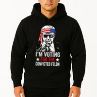 Funny Voting 2024 IM Voting For The Convicted Felon Hoodie