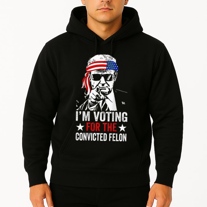 Funny Voting 2024 IM Voting For The Convicted Felon Hoodie