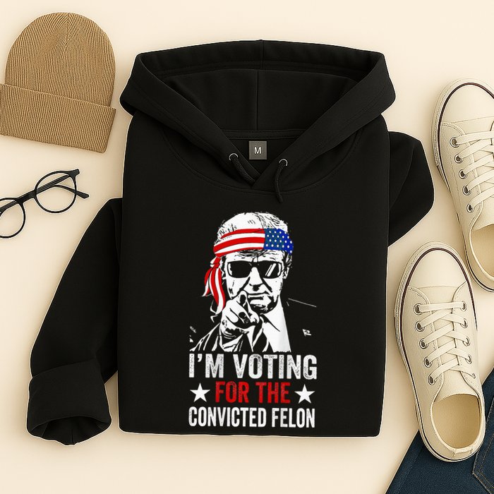 Funny Voting 2024 IM Voting For The Convicted Felon Hoodie