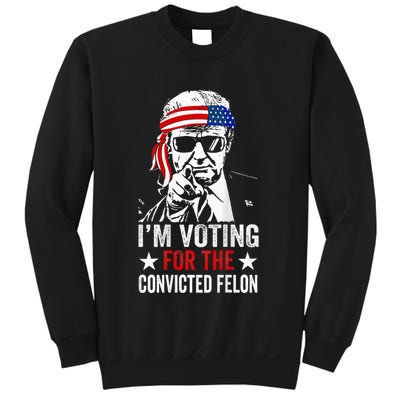 Funny Voting 2024 IM Voting For The Convicted Felon Sweatshirt