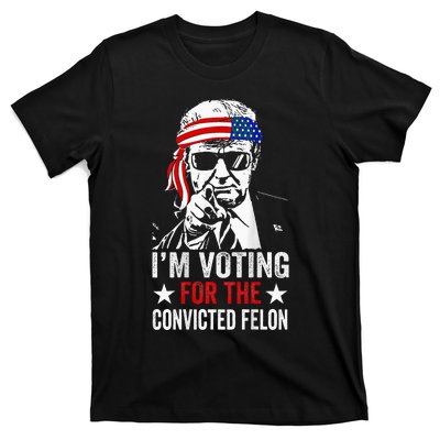 Funny Voting 2024 IM Voting For The Convicted Felon T-Shirt