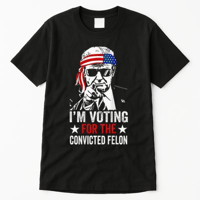 Funny Voting 2024 IM Voting For The Convicted Felon Tall T-Shirt
