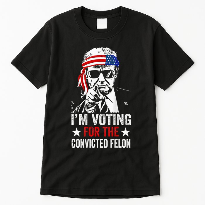 Funny Voting 2024 IM Voting For The Convicted Felon Tall T-Shirt
