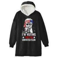 Funny Voting 2024 IM Voting For The Convicted Felon Hooded Wearable Blanket