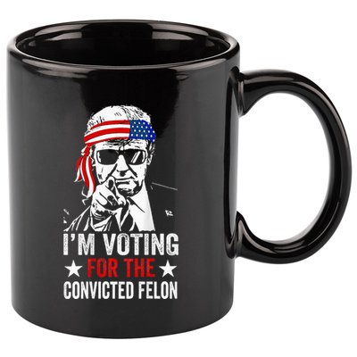 Funny Voting 2024 IM Voting For The Convicted Felon 11oz C Handle Ceramic Mug