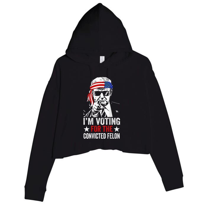 Funny Voting 2024 IM Voting For The Convicted Felon Crop Fleece Hoodie
