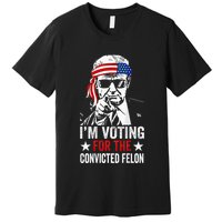 Funny Voting 2024 IM Voting For The Convicted Felon Premium T-Shirt