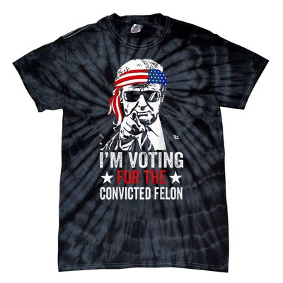 Funny Voting 2024 IM Voting For The Convicted Felon Tie-Dye T-Shirt