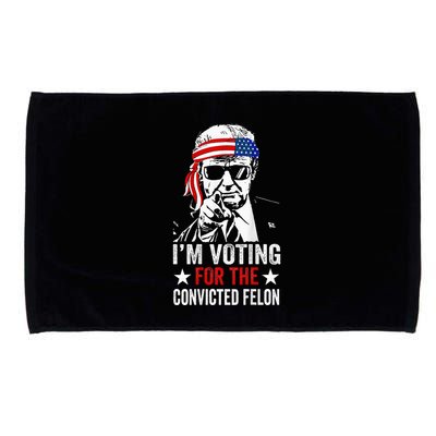 Funny Voting 2024 IM Voting For The Convicted Felon Microfiber Hand Towel