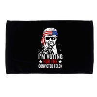 Funny Voting 2024 IM Voting For The Convicted Felon Microfiber Hand Towel