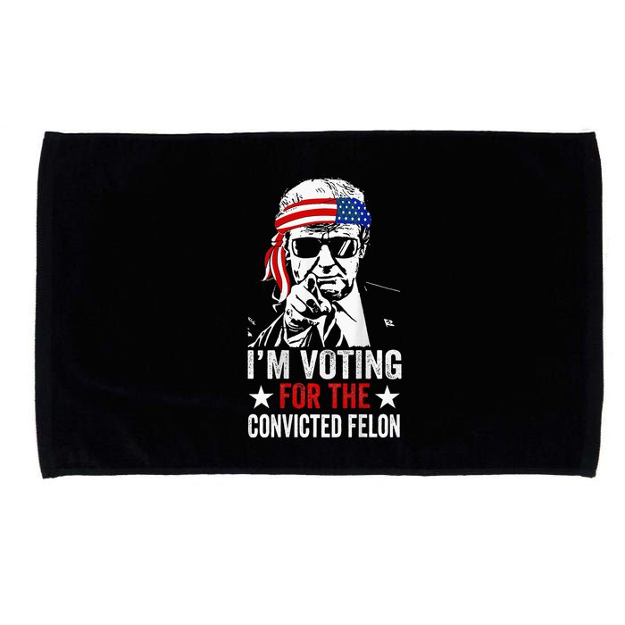 Funny Voting 2024 IM Voting For The Convicted Felon Microfiber Hand Towel