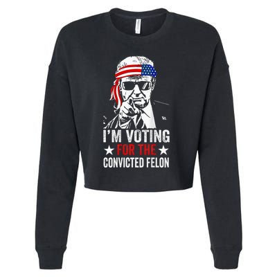 Funny Voting 2024 IM Voting For The Convicted Felon Cropped Pullover Crew