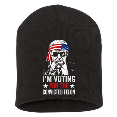 Funny Voting 2024 IM Voting For The Convicted Felon Short Acrylic Beanie