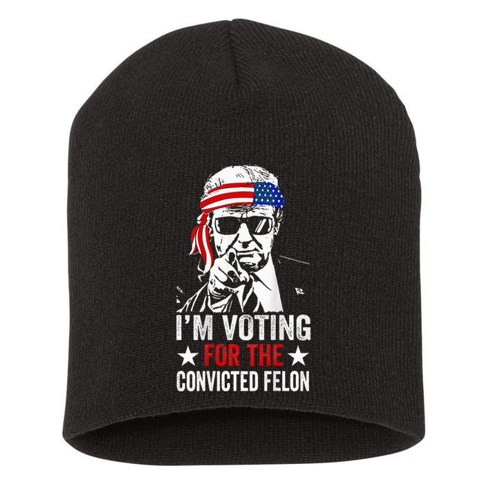 Funny Voting 2024 IM Voting For The Convicted Felon Short Acrylic Beanie
