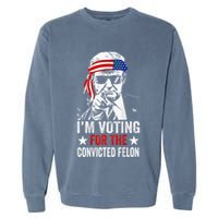 Funny Voting 2024 IM Voting For The Convicted Felon Garment-Dyed Sweatshirt
