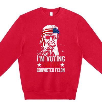 Funny Voting 2024 IM Voting For The Convicted Felon Premium Crewneck Sweatshirt