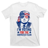 Funny Voting 2024 Im Voting For The Convicted Felon T-Shirt