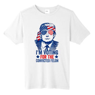 Funny Voting 2024 Im Voting For The Convicted Felon Tall Fusion ChromaSoft Performance T-Shirt