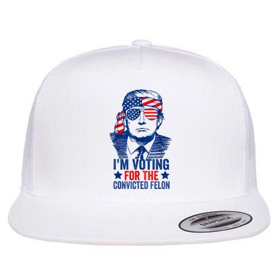 Funny Voting 2024 Im Voting For The Convicted Felon Flat Bill Trucker Hat
