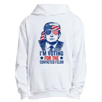 Funny Voting 2024 Im Voting For The Convicted Felon Urban Pullover Hoodie