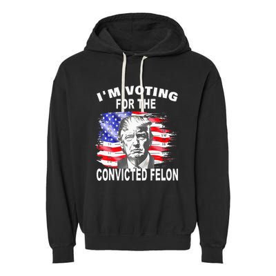 Funny Voting 2024 IM Voting For The Convicted Felon Garment-Dyed Fleece Hoodie